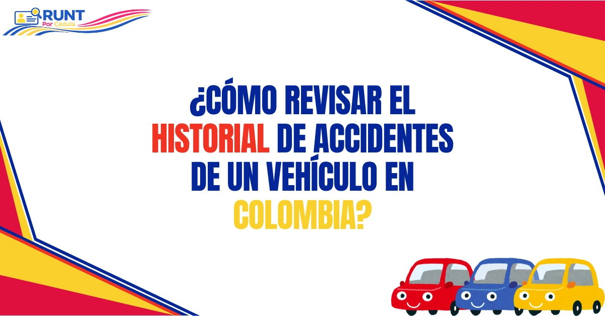 ¿Cómo Revisar el Historial de Accidentes de un Vehículo en Colombia?