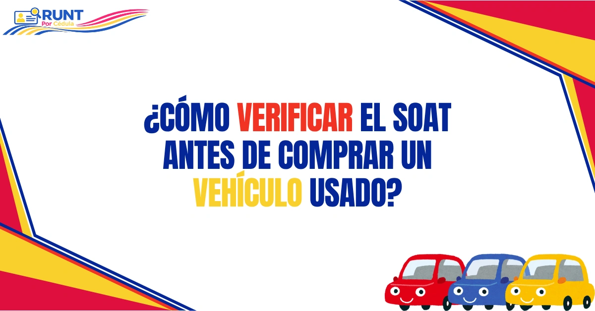 ¿Cómo Verificar el SOAT Antes de Comprar un Vehículo Usado?