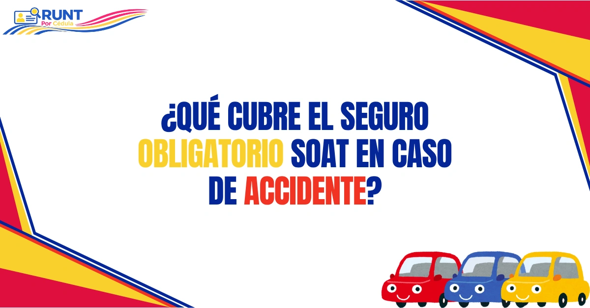 ¿Qué Cubre el Seguro Obligatorio SOAT en Caso De Accidente?