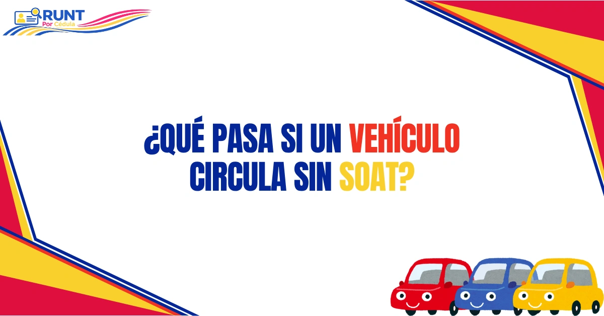 ¿Qué Pasa si un Vehículo Circula sin SOAT?